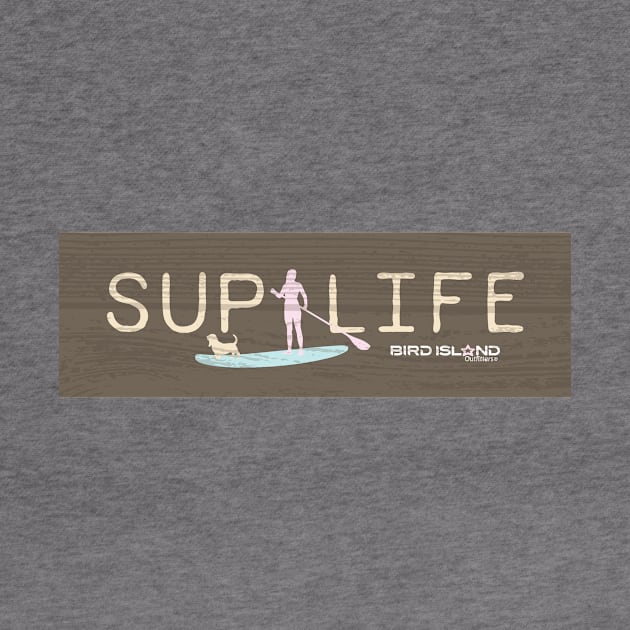 Stand Up Paddle Life by Bird Island Outfitters